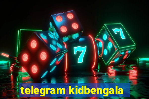 telegram kidbengala